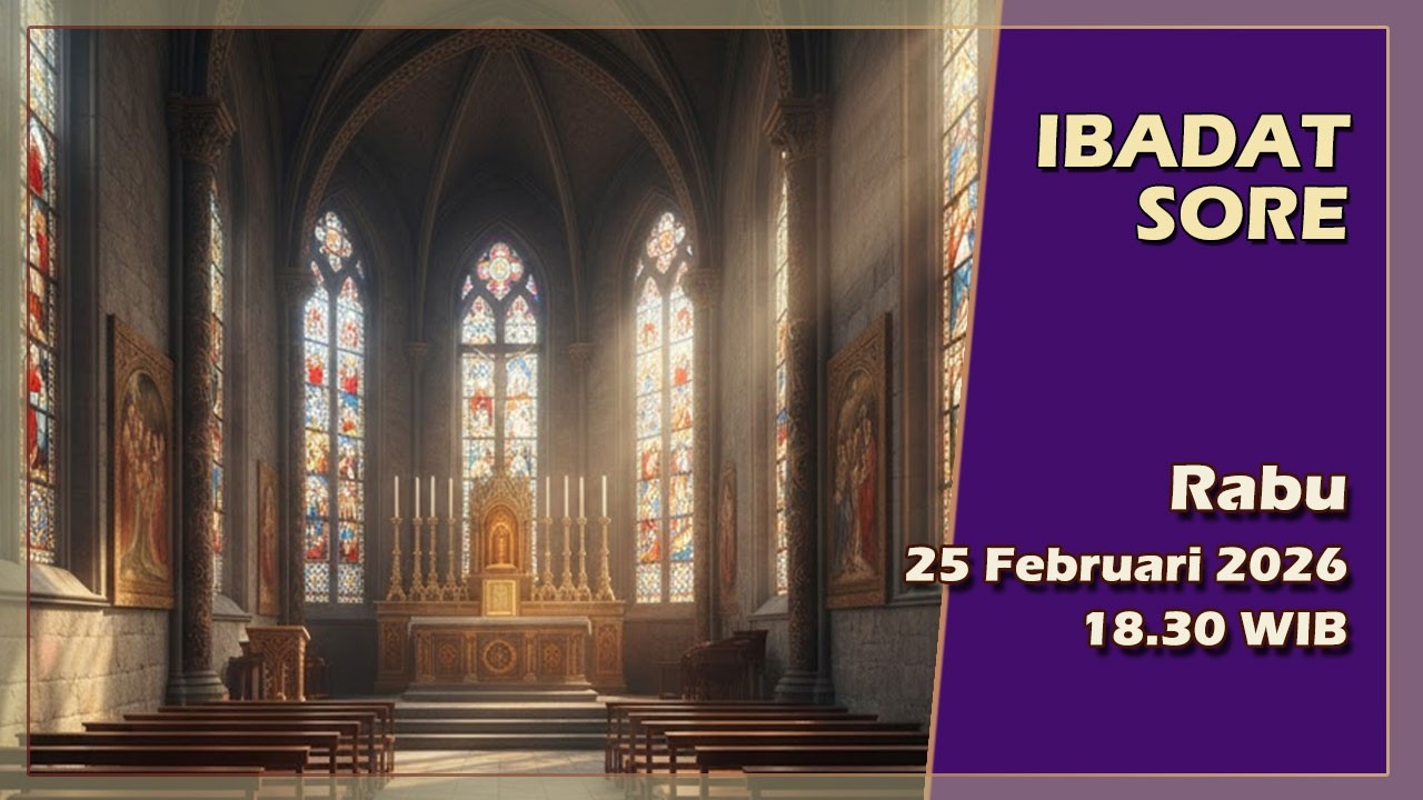 IBADAT SORE, RABU PEKAN I MASA PRAPASKAH, 25 FEBRUARI 2026, 18.30 WIB