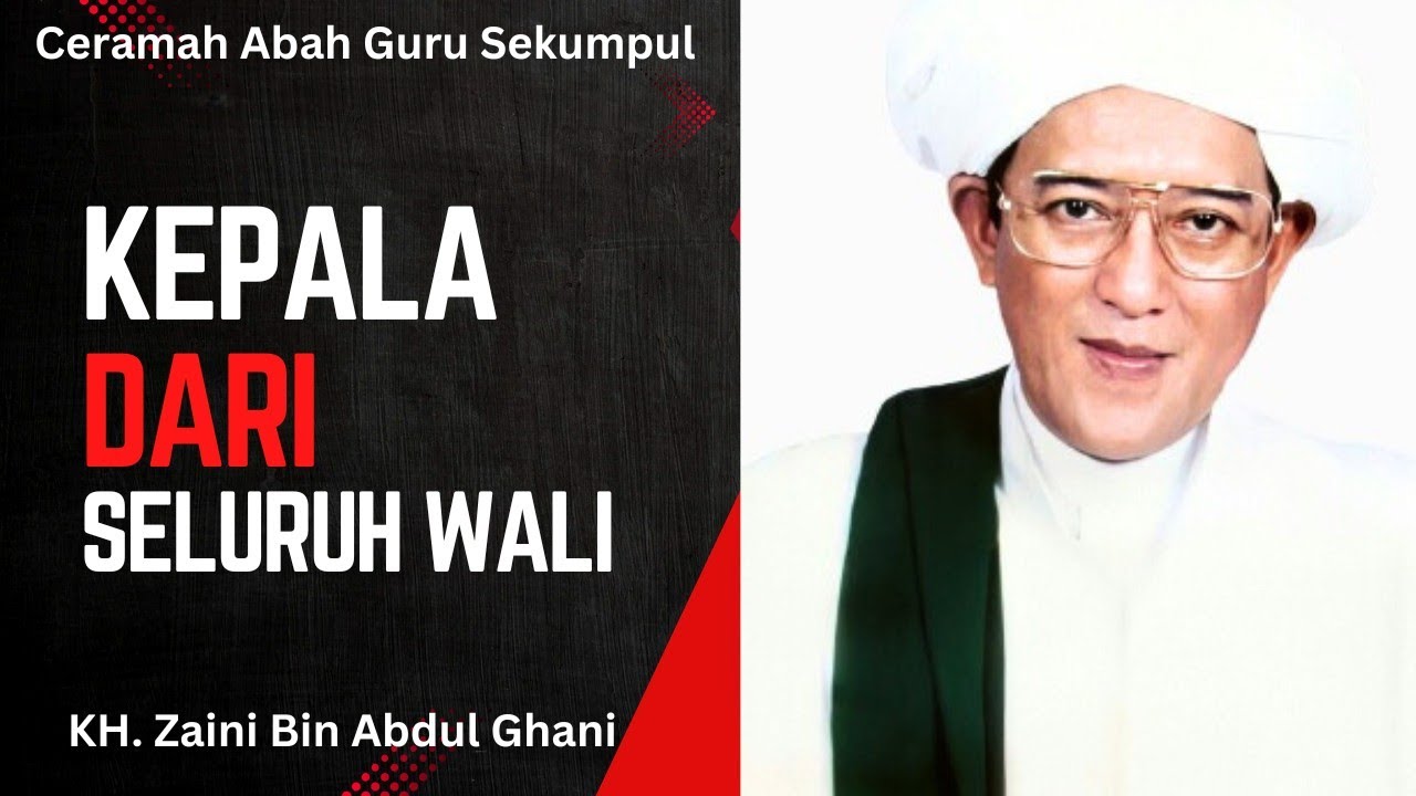 Kepala dari Seluruh Wali | Ceramah Abah Guru Sekumpul | KH. Zaini Bin Abdul Ghani.