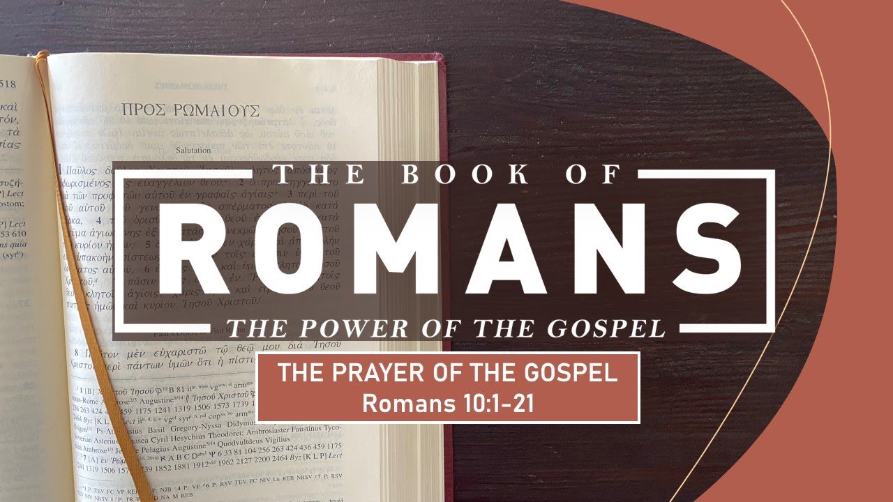 Romans 10:1-21 - The Prayer of the Gospel// with Felix Fernandez