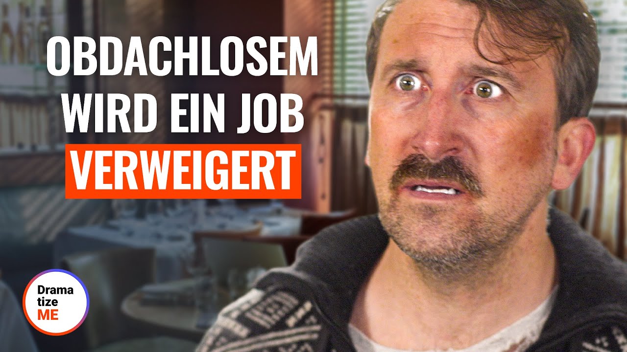 OBDACHLOSEM WIRD EIN JOB VERWEIGERT