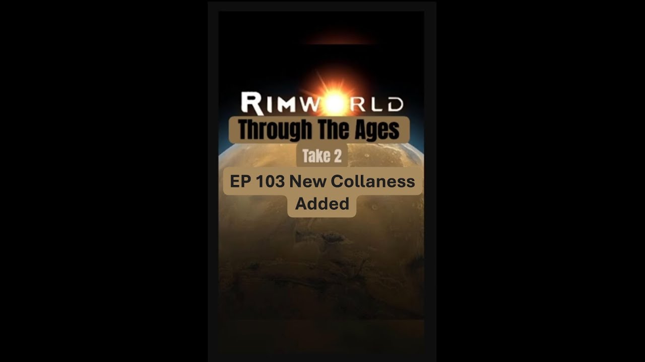 New Collaness Added in RimWorld Let's Play - Through The Ages Take 2 // EP103