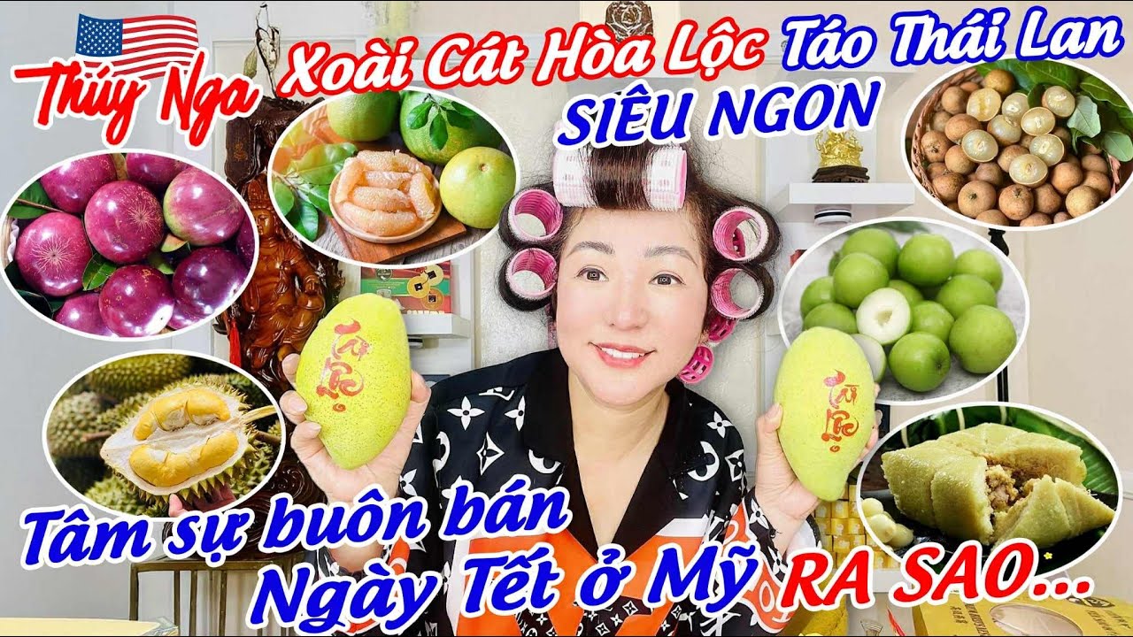 Xoài Cát Hoà Lộc , táo Thái Lan siêu ngon. Tâm sự buôn bán ngày tết ở Mỹ ra sao….￼