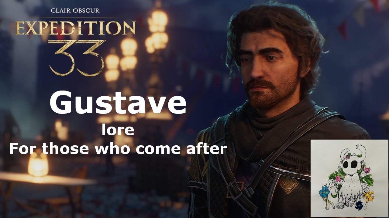 Clair Obscur: Expedition 33 - Gustave lore | For Those Who Come After