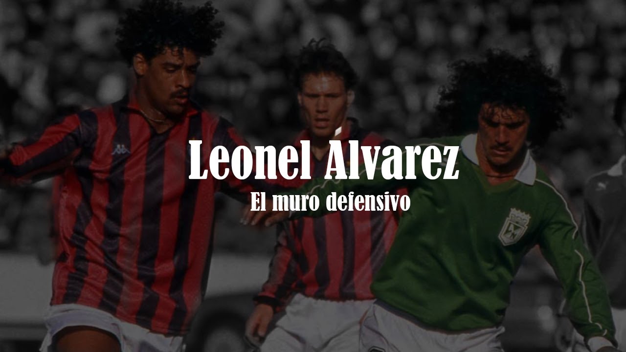 Leonel Álvarez ● El Muro Defensivo ● 1989/94