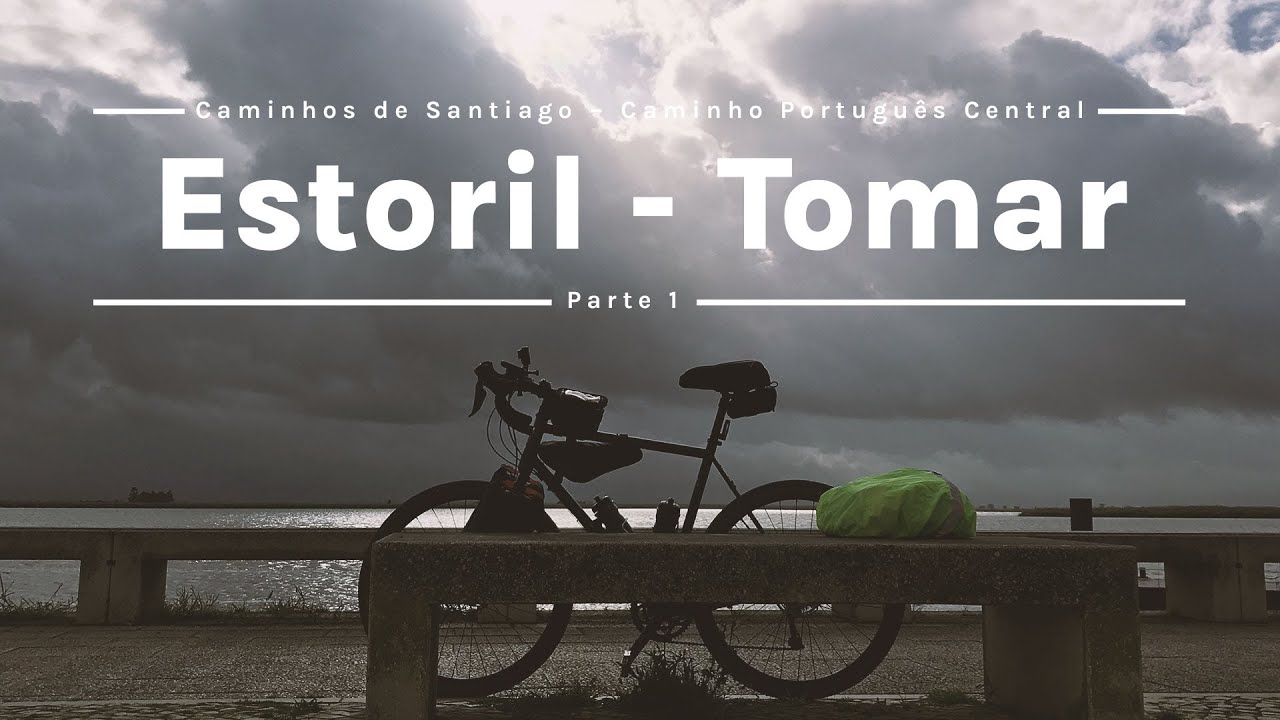 Caminhos de Santiago Português Central (Parte 1) – Estoril -  Tomar