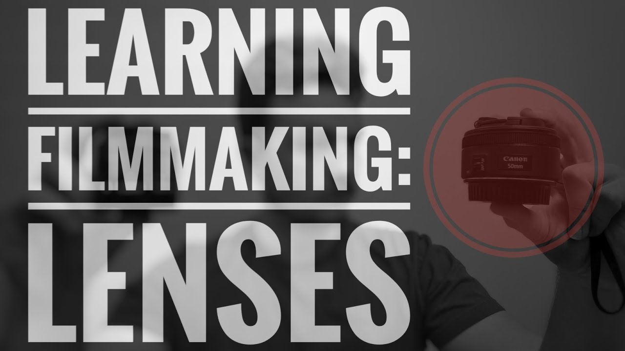 Everything You Need To Know About Lenses! | Learning Filmmaking