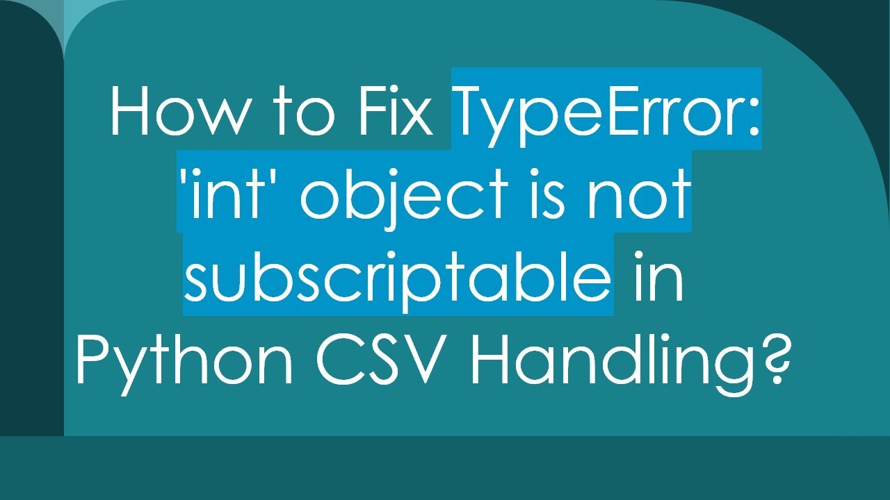 How to Fix TypeError: 'int' object is not subscriptable in Python CSV Handling?