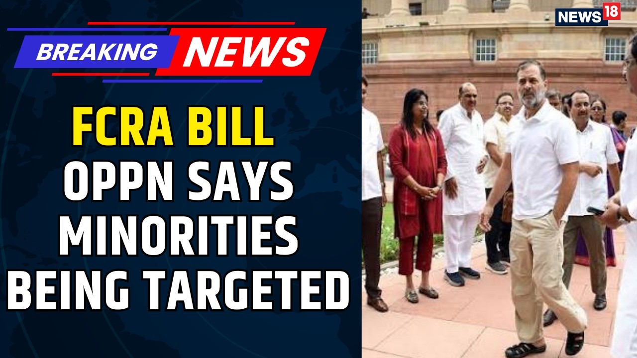 FCRA Amendment Bill: Congress Alleges Threat to Minority Rights, NGO Rules Under Fire | News18