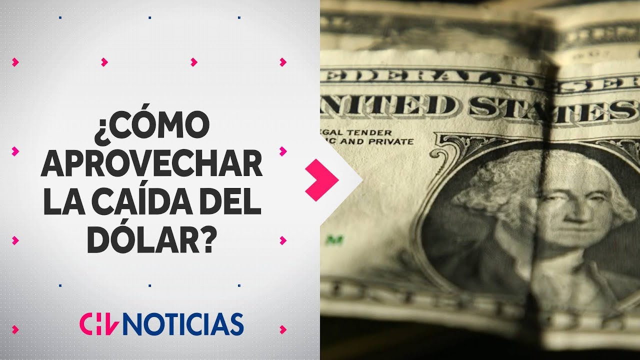 ¿Cómo aprovechar la caída del dólar? Esto señalan los expertos - CHV Noticias