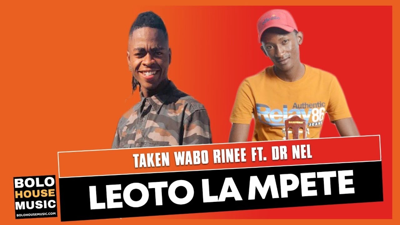 Taken Wabo Rinee - Leoto La Mpete Ft Dr Nel (New Hit 2021)