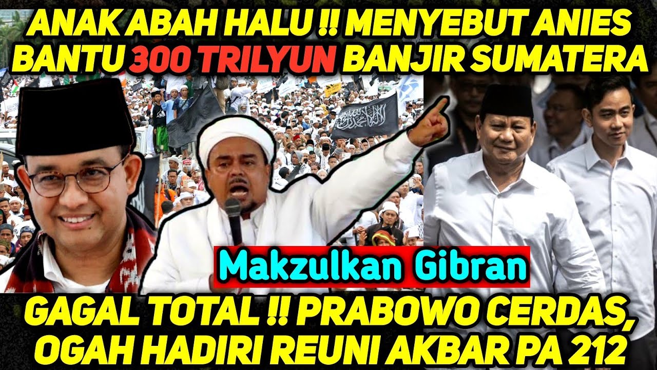 GAGAL TOTAL !! AKSI REUNI 212 GAGAL JEBAK PRABOWO MAKZULKAN GIBRAN,HALU ANIES SUMBANG 300 TRILYUN
