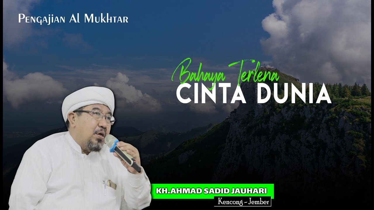 Bahaya Terlena Cinta Dunia | Pengajian Al - Mukhtar | KH. Ahmad Sadid Jauhari