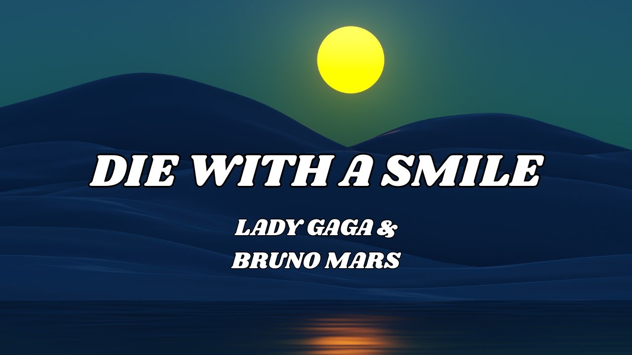 DIE WITH A SMILE Lady gaga & Bruno Mars Lyrics video