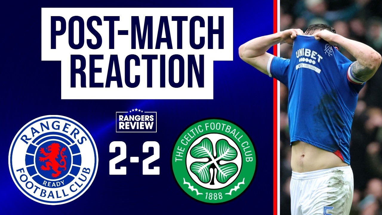 'They’ve BLOWN it!' – Rangers throw away two points in Celtic rollercoaster