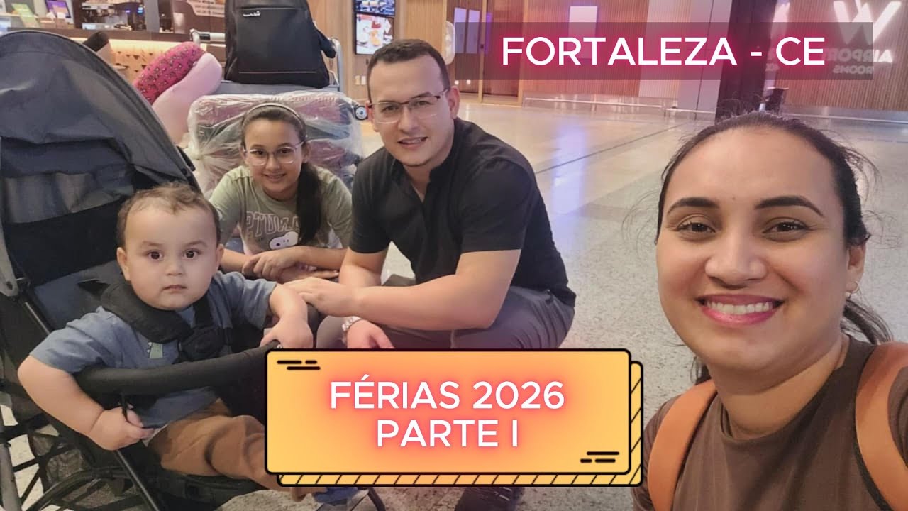 FÉRIAS 2026 - PARTE 1 - FORTALEZA - CEARÁ