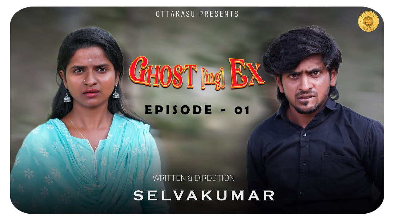 Ghost (ing) EX | Epi-01 Love & Comedy Web Series | Karan Sara Selvakumar | Ottakasu 2026