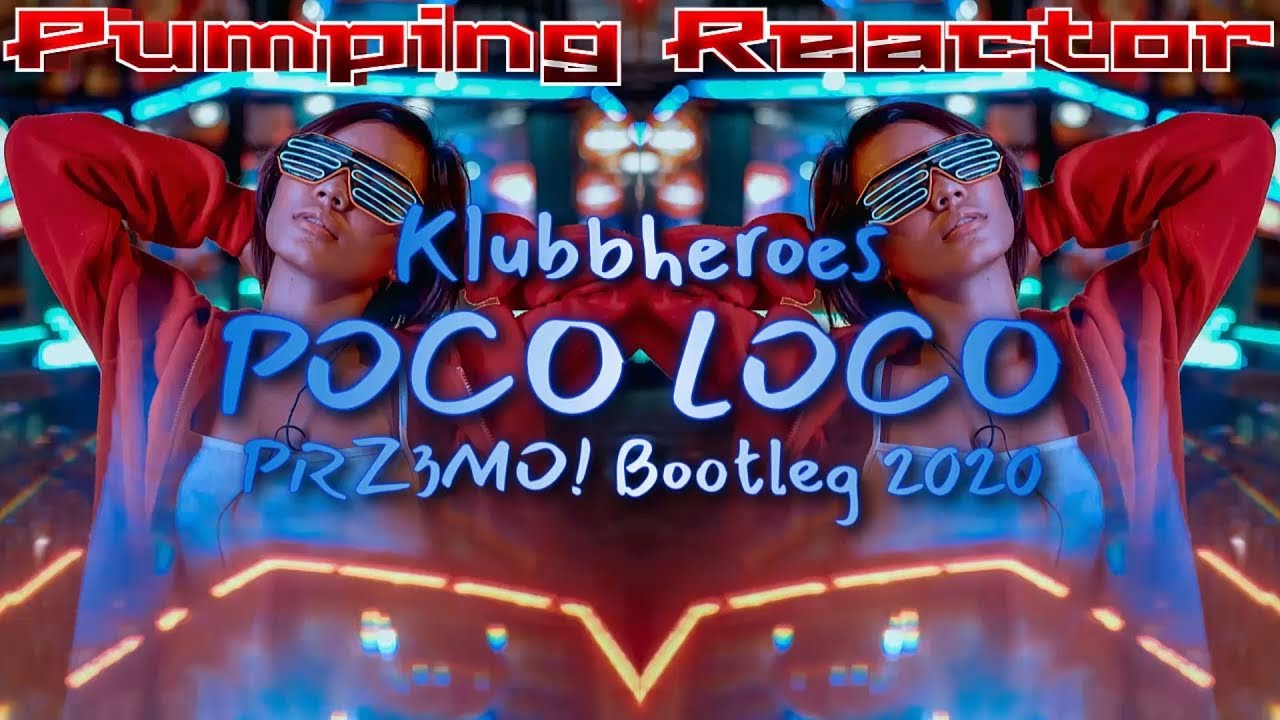 Klubbheroes - Poco Loco (PRZ3MO! Bootleg 2020)