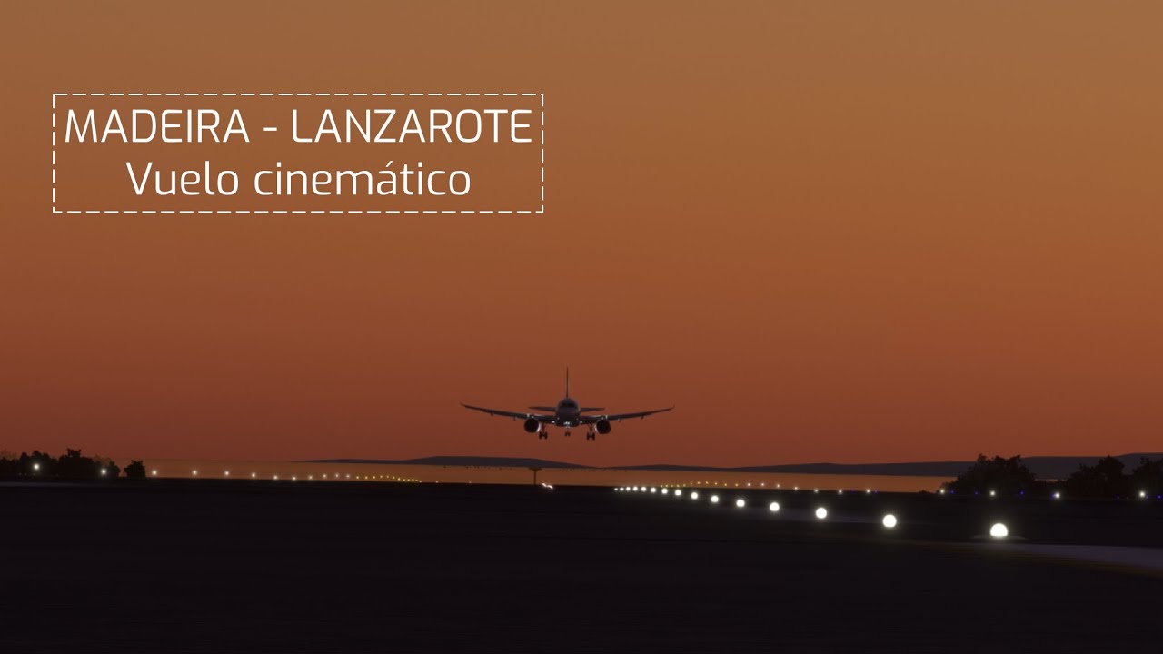 ATERRIZAJE CON PUESTA DE SOL - Vuelo cinemático Madeira - Lanzarote