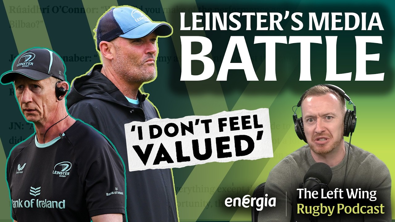 Leinster coaches in media battle | Confusion over James Lowe's future | The Left Wing