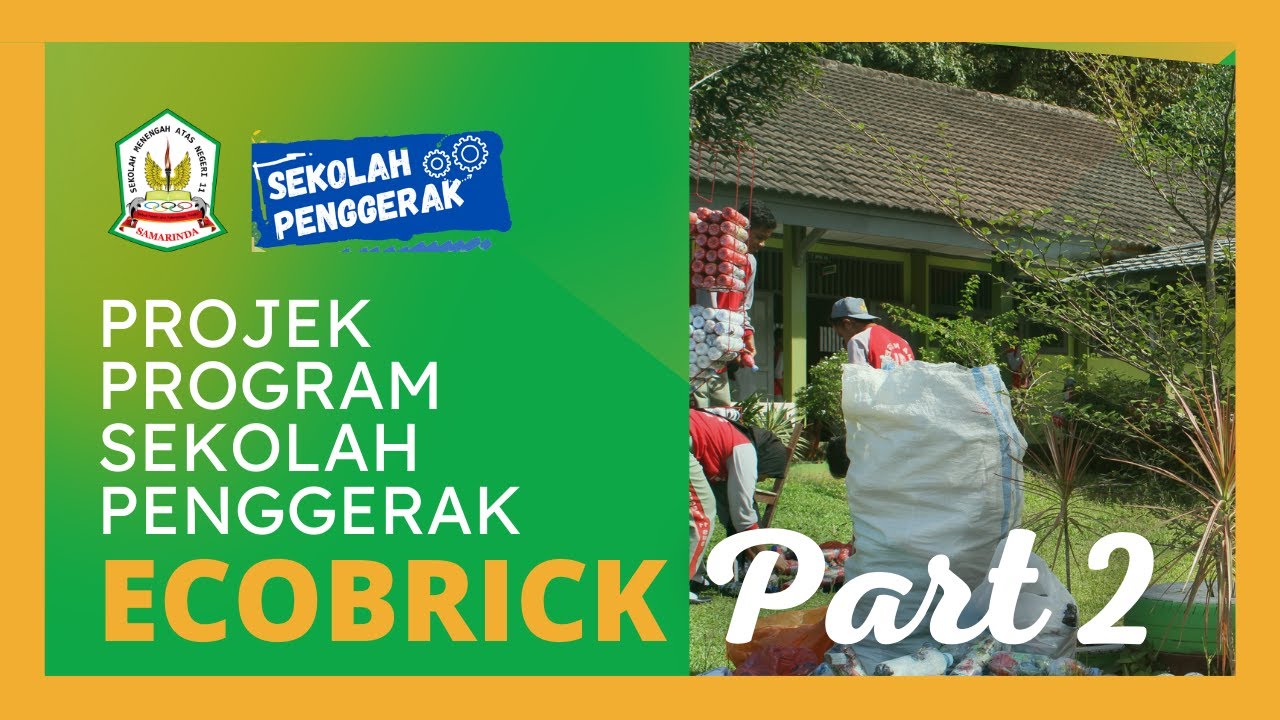 PROJEK GAYA HIDUP BERKELANJUTAN : ECOBRICK | Part 2 | SMA Negeri 11 Samarinda | Sekolah Penggerak