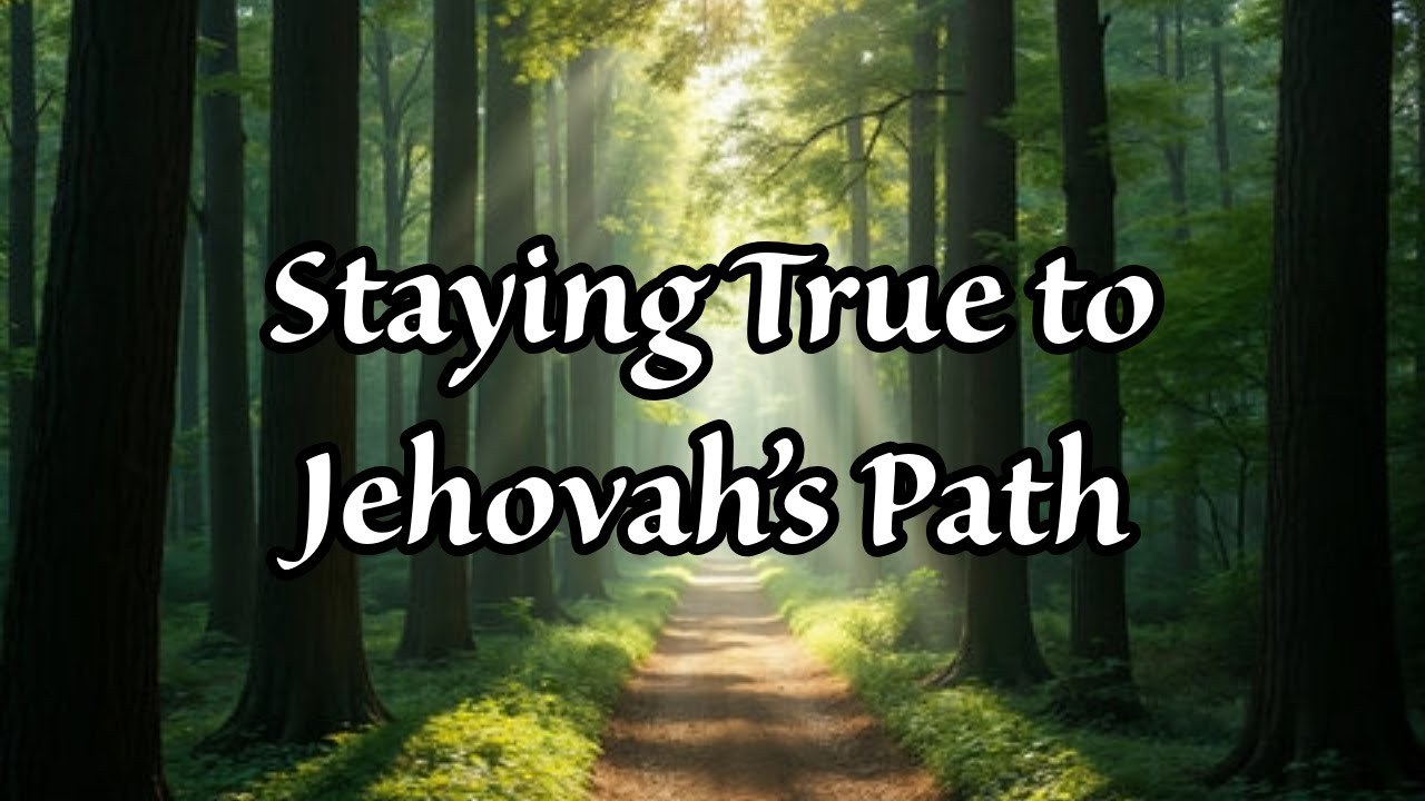 Philippians 3:16 – Staying True to Jehovah’s Path