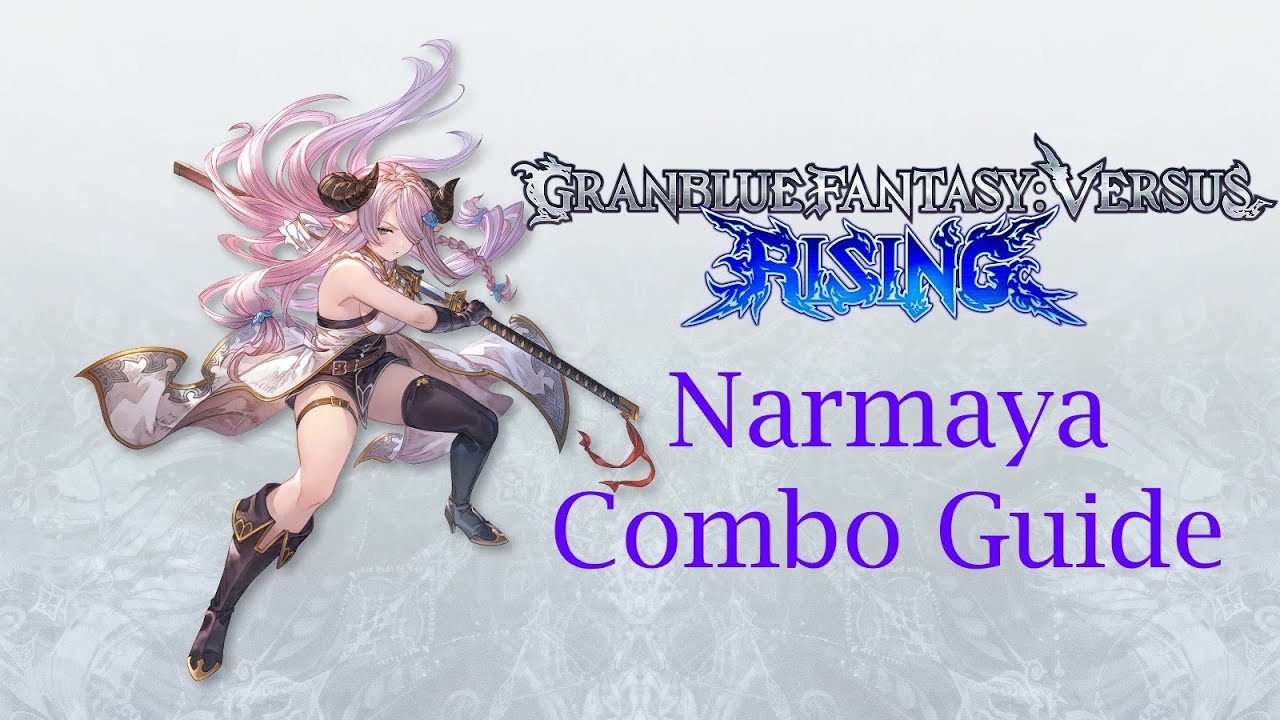 Granblue Fantasy Versus Rising: Narmaya Combo Guide