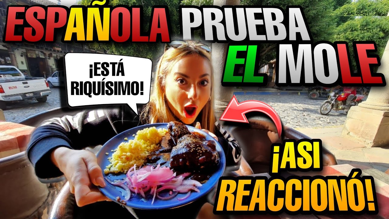 ESPAÑOLA PRUEBA el MOLE en MÉXICO por PRIMERA VEZ 🇲🇽 *NO PODÍA CREERLO*