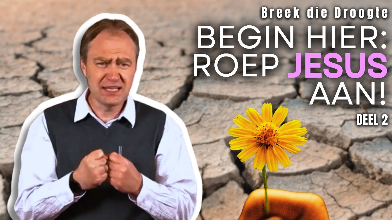 Begin hier: Roep Jesus aan! | Breek die Droogte - Deel 2 [Johan Delport] LIVESTREAM