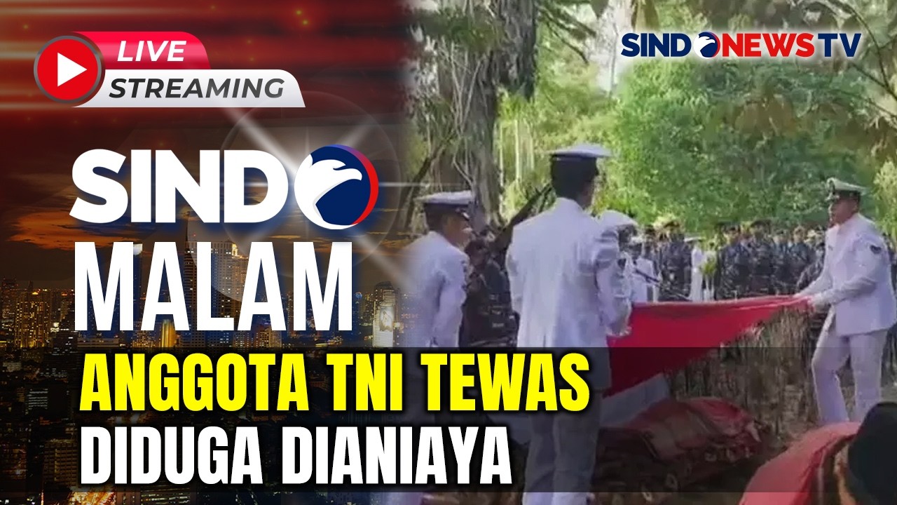 🔴 Anggota TNI Tewas Diduga Dianiaya | LIVE | SINDO MALAM | 01/03
