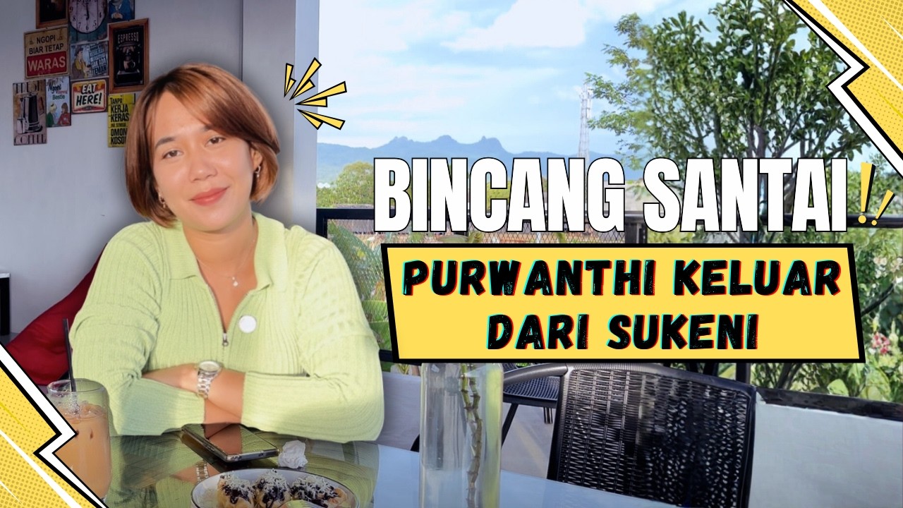 BINCANG SANTAI - PURWANTHI KELUAR DARI SUKENI