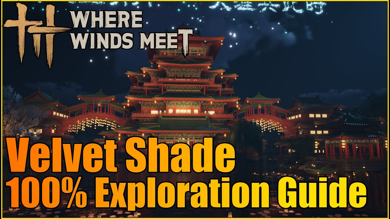 Velvet Shade 100% Exploration Guide | Where Winds Met | Kaifeng