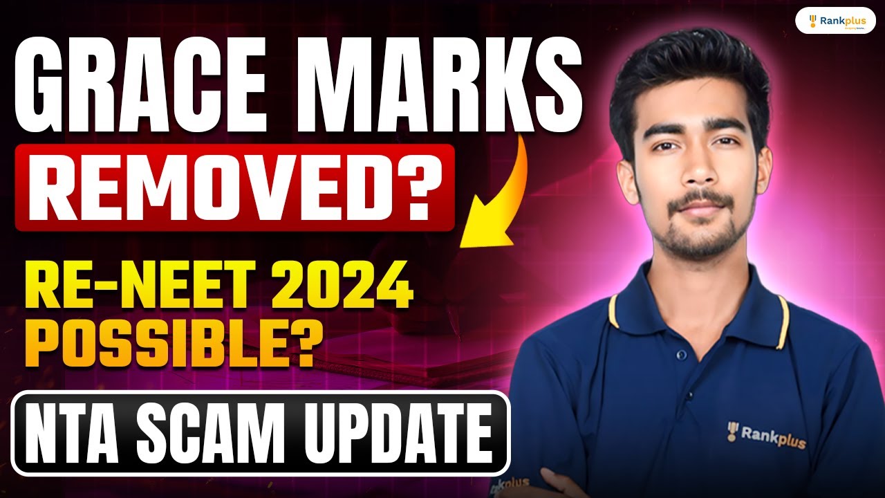 NEET 2024 Grace Marks Removed? | RENEET Confirmed? | NTA Scam Update by Bhaskar Sir