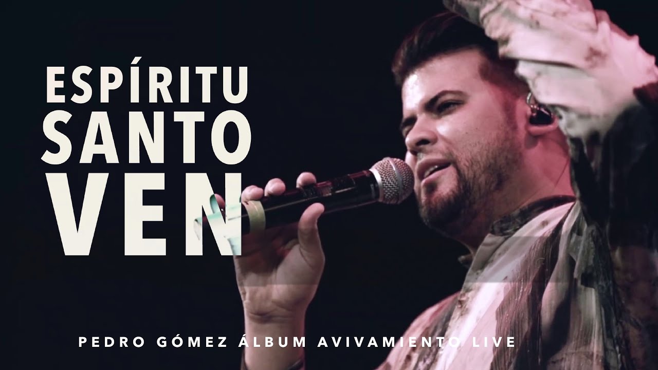 Espíritu Santo Ven - Pedro Gómez (Video Oficial)