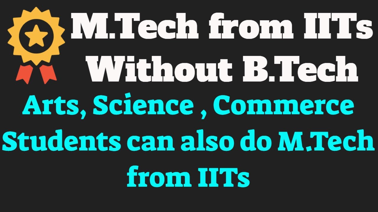 M.Tech from IITs without B.Tech 🔷How Arts,Science and Commerce student can do M.Tech from IITs