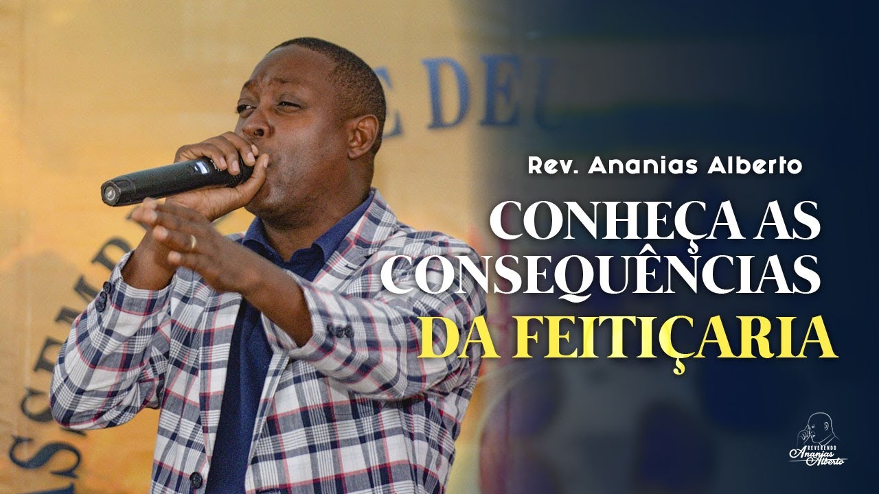 As Consequências da Feitiçaria I Rev Ananias Alberto