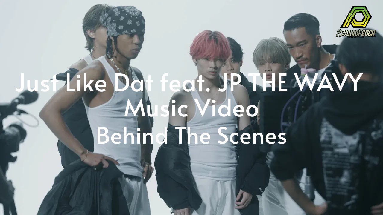 [PCF Behind] PSYCHIC FEVER - Just Like Dat feat. JP THE WAVY Music Video