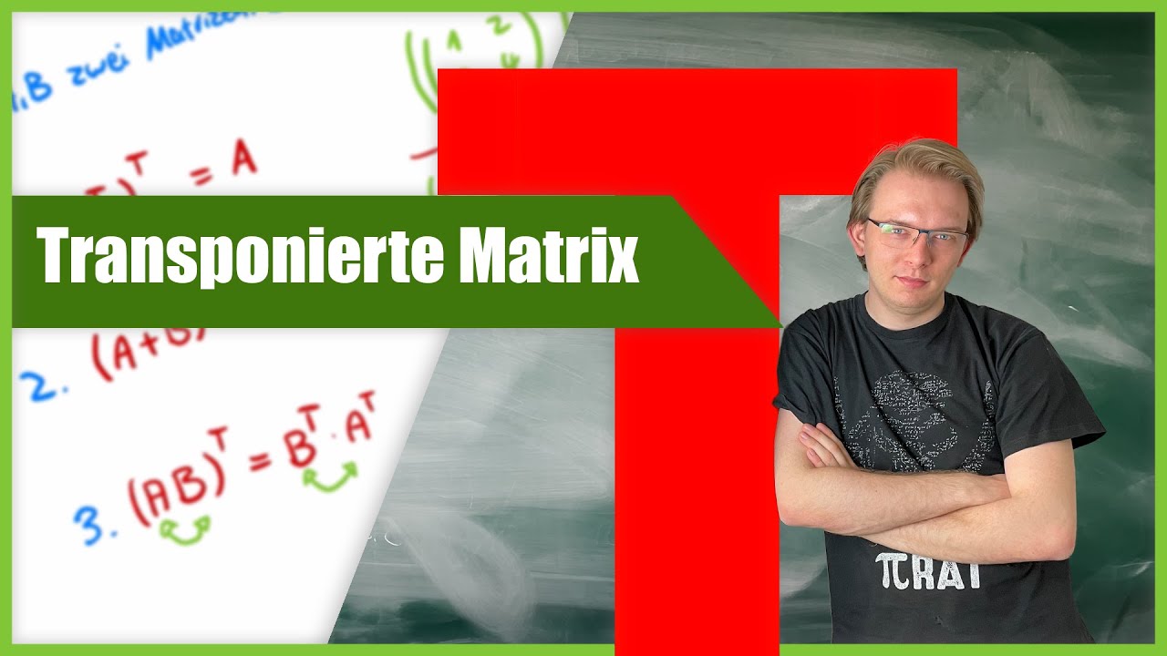 Transponierte Matrix - Wie war das nochmal?