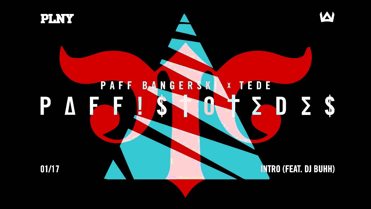 PAFF BANGERSKI x TEDE  - 01. Intro feat. (DJ Buhh) [PAFFISTOTEDES]