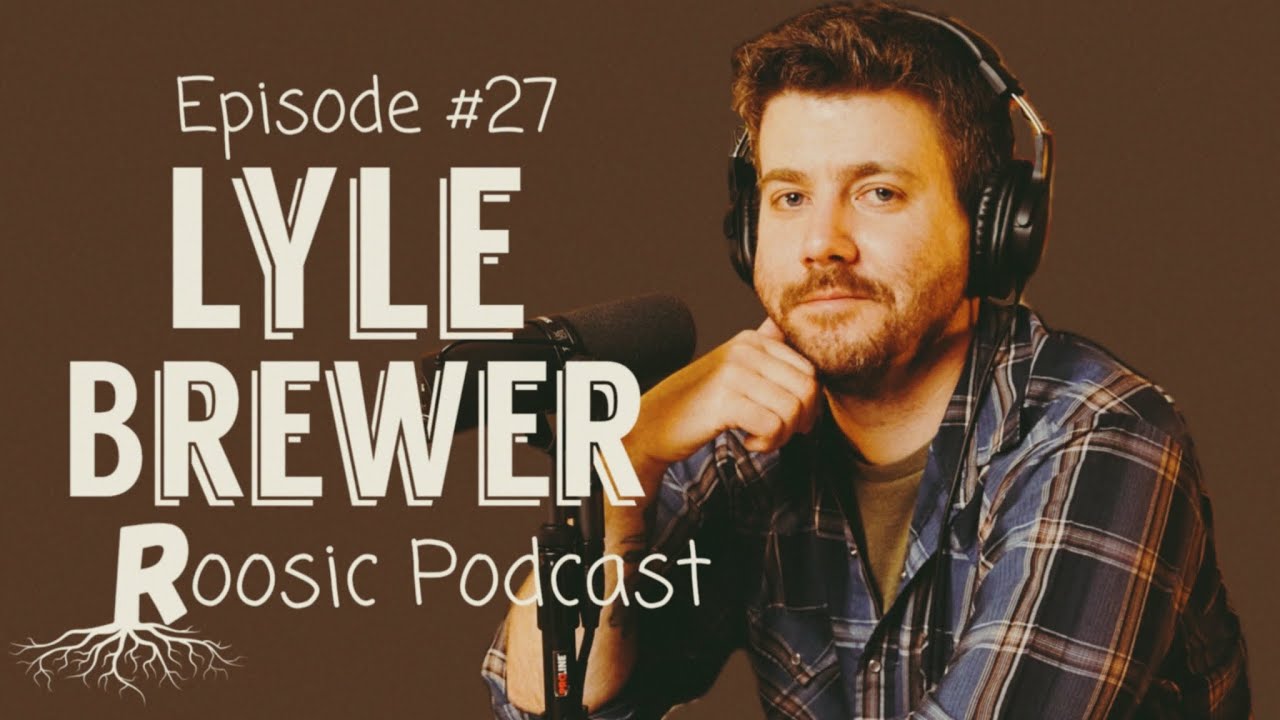 Roosic Podcast #027 - Lyle Brewer