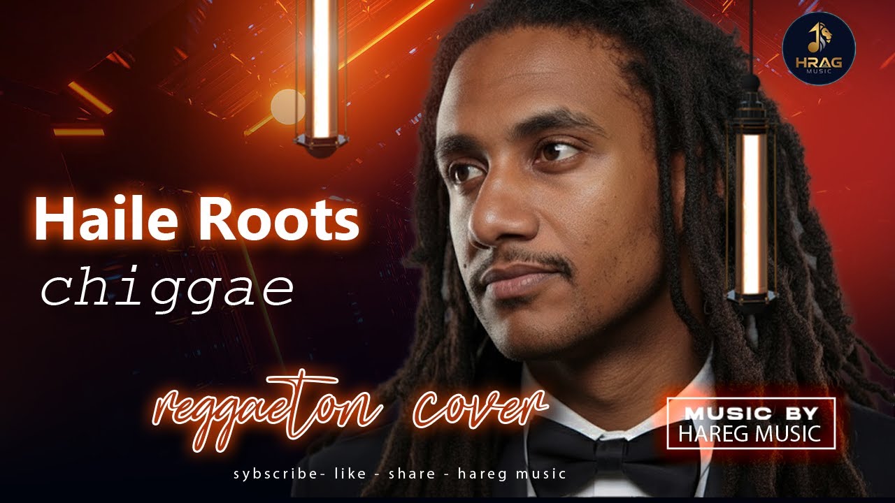 haile roots chiggae reggaetón cover New Etihopian Music 2025 (Official lyrics Video)