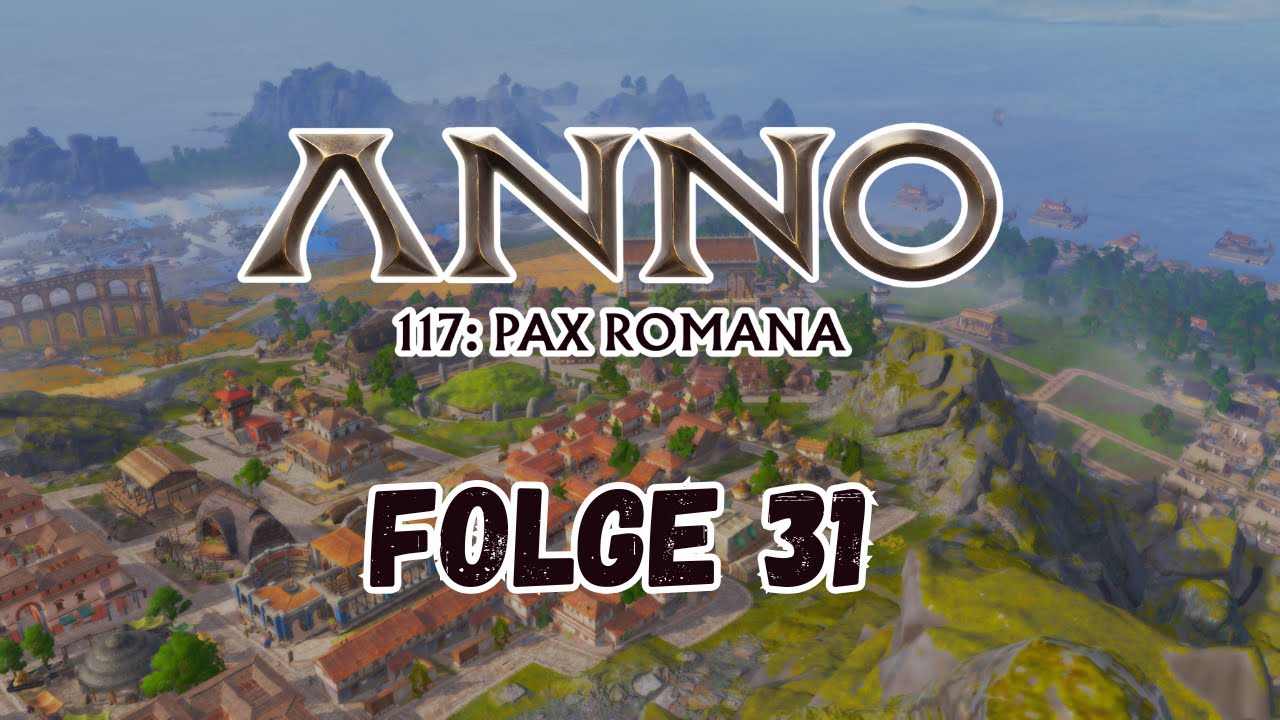 ANNO 117: Pax Romana - Folge 31: Stadtumbau in Albion [German/Deutsch]