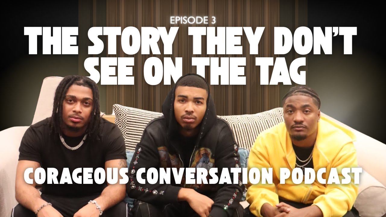 THE STORY THEY DON'T SEE BEHIND THE TAG: CORAGEOUS CONVERSATIONS PODCAST EPISODE 3 W SPECIAL GUEST!!