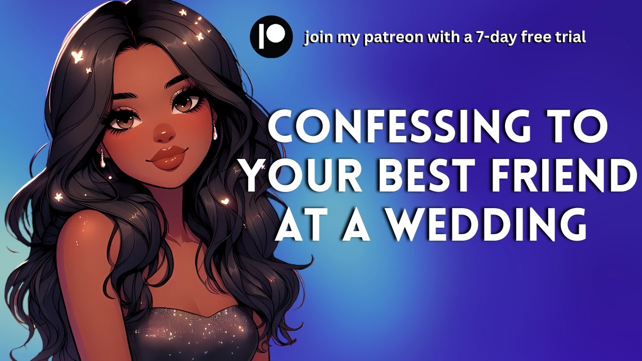 Confessing to Your Best Friend at a Wedding [Friends to Lovers] [Flirty] [Kissing] [F4M ASMR]