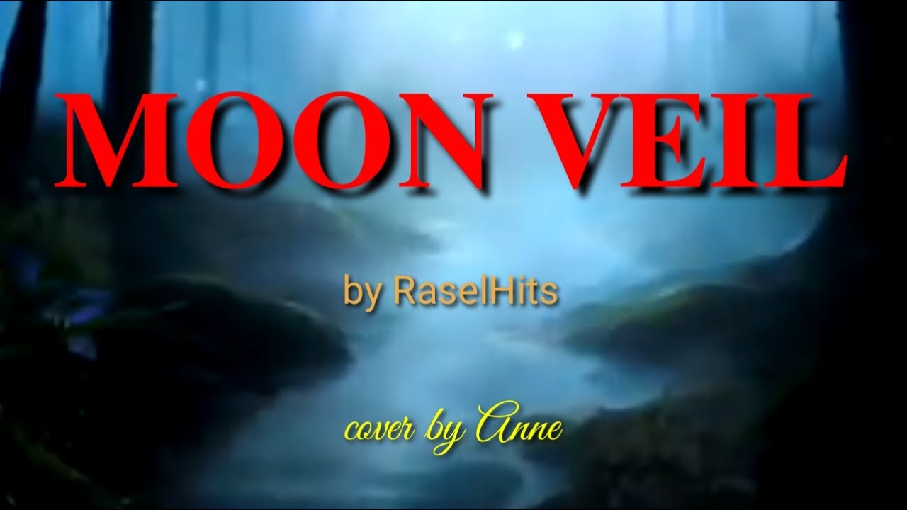 𝐌𝐎𝐎𝐍 𝐕𝐄𝐈𝐋 by RaselHits, cover by Anne