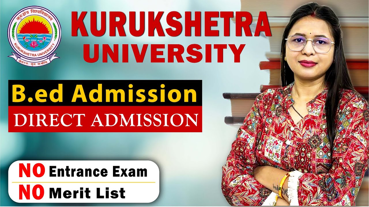 B.ed from kuk | 2025 KUK B.ed Admission, Kurukshetra University | no entrance exam