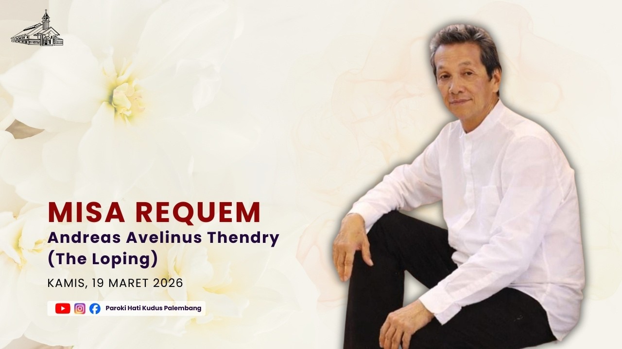 Misa Requiem Andreas Avelinus Thendry (The Loping) - 19 Maret 2026 | 10.00 WIB