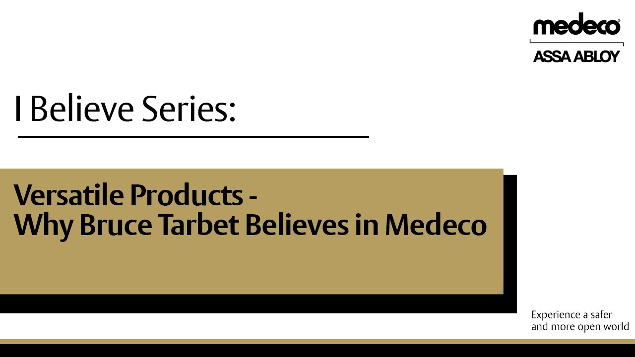 Versatile Products: Why Bruce Tarbet Believes in Medeco | Medeco Locks