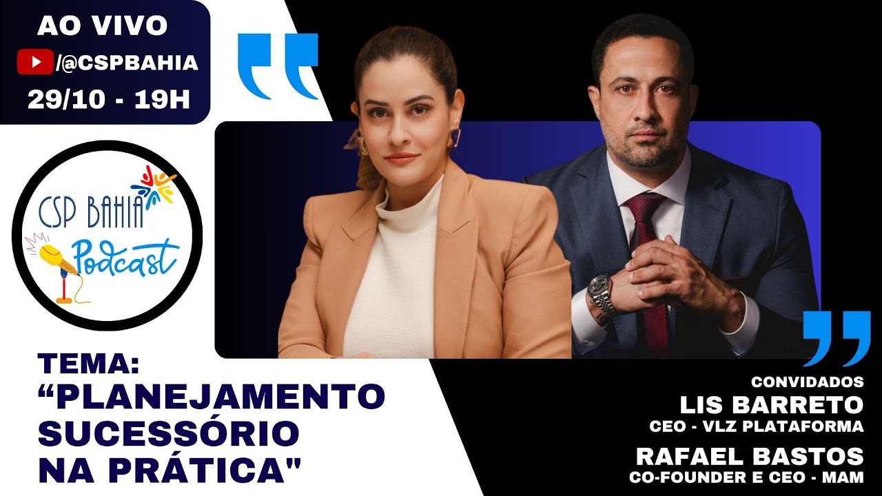 PLANEJAMENTO SUCESSÓRIO NA PRÁTICA - CSP BAHIA PODCAST