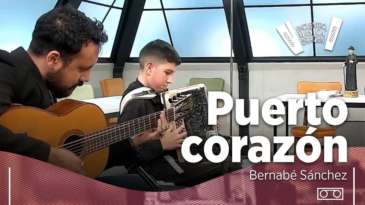 Puerto corazón - Bernabé Sánchez | Encuentro, música y oración