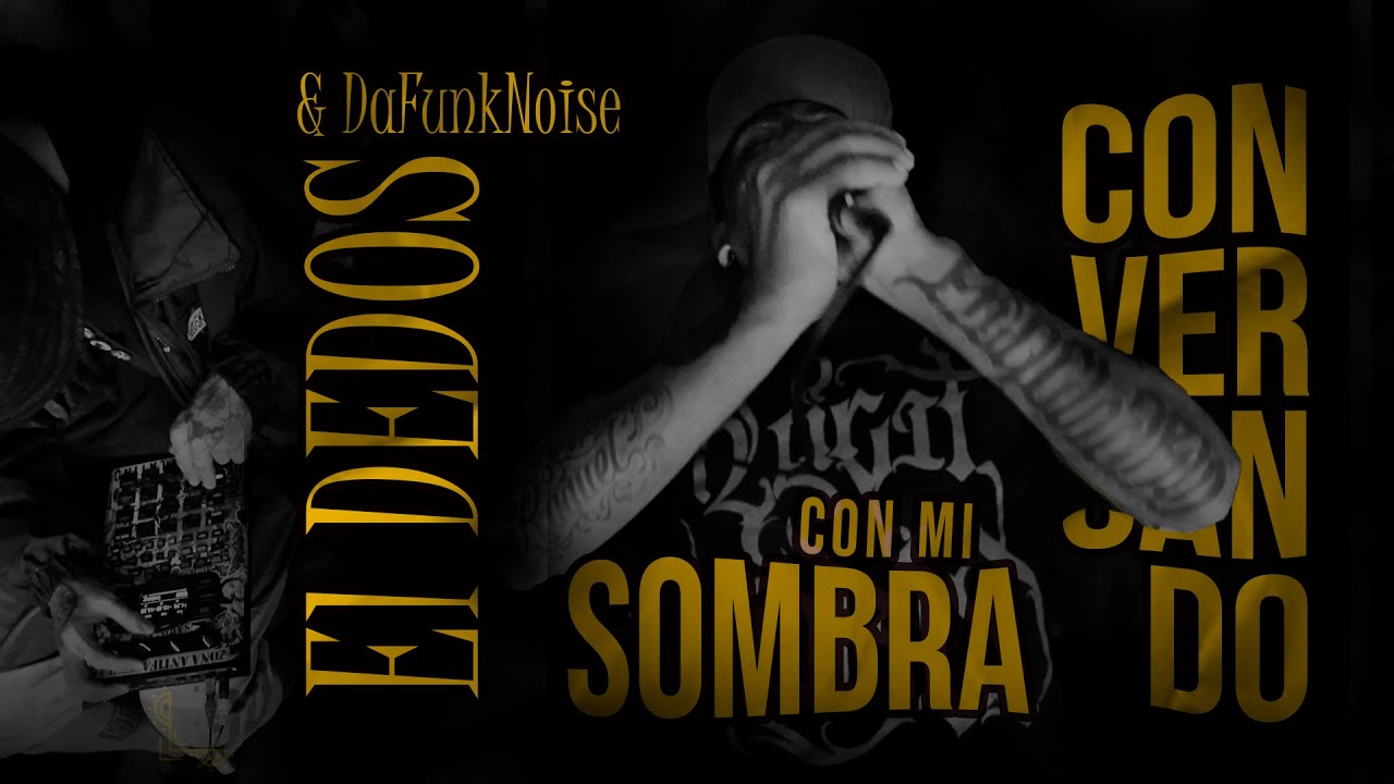 El Dedos & DaFunkNoise - Conversando con mi sombra [Full Álbum]